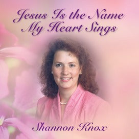 Jesus Is the Name My Heart Sings